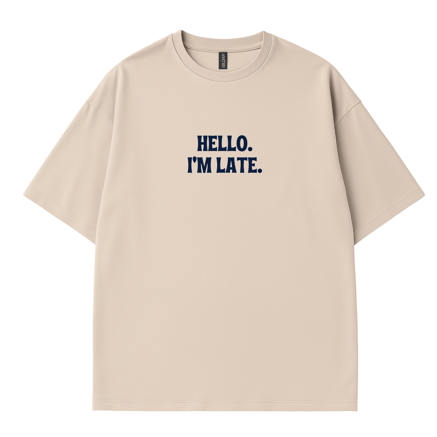 Hello I'm Late T-Shirt