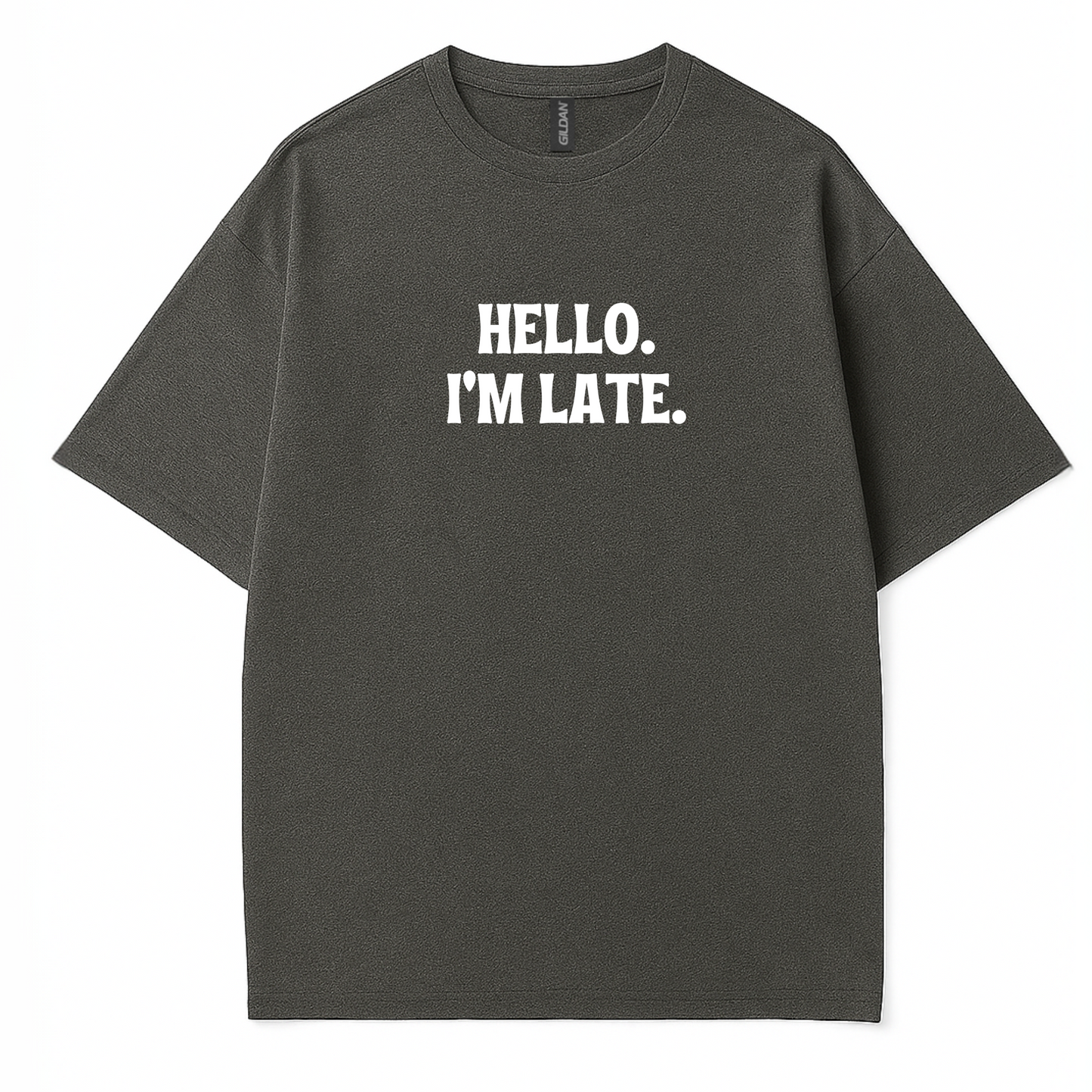 Hello I'm Late T-Shirt