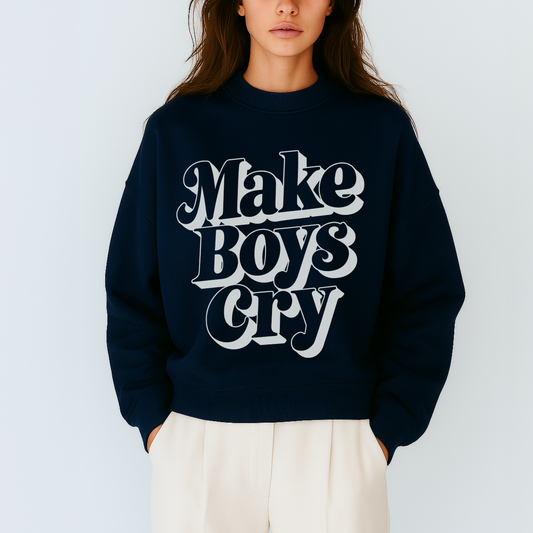 Make Boys Cry Sweatshirt