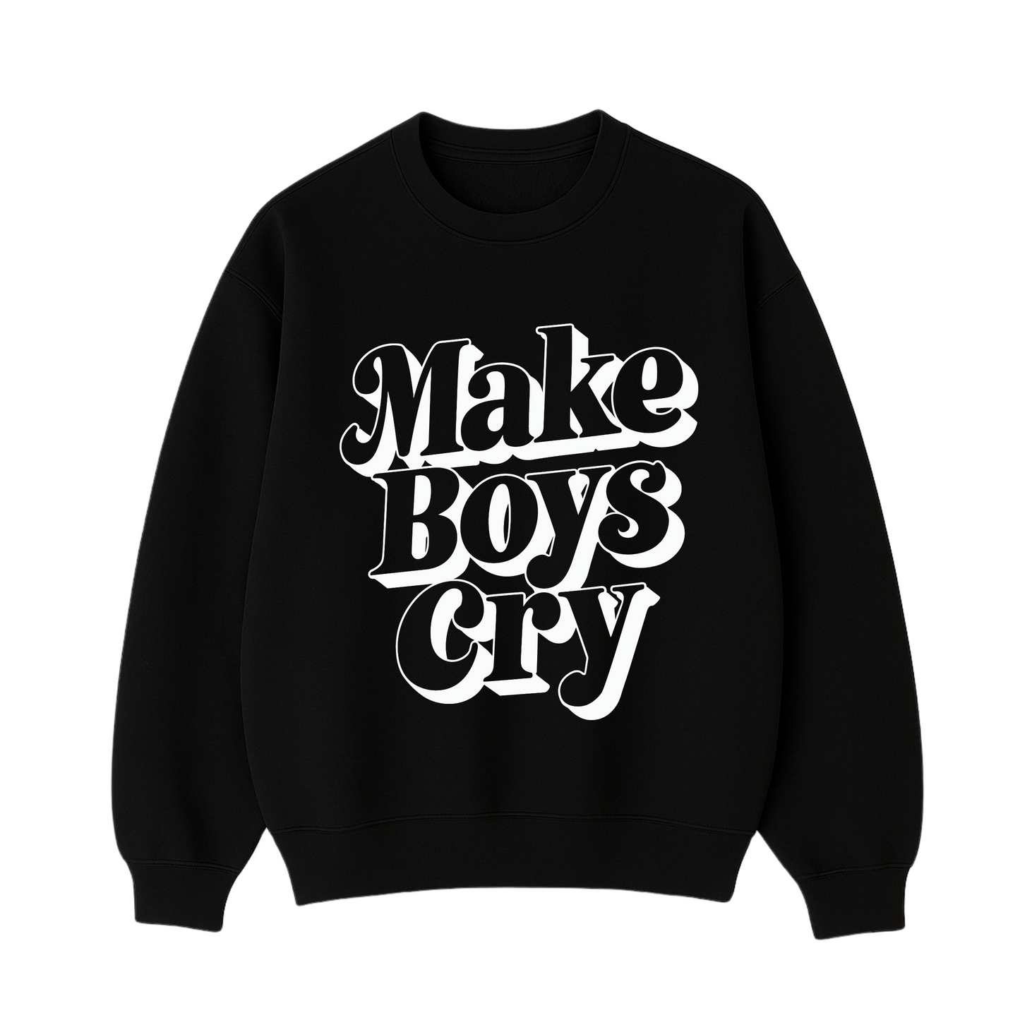 Make Boys Cry Sweatshirt