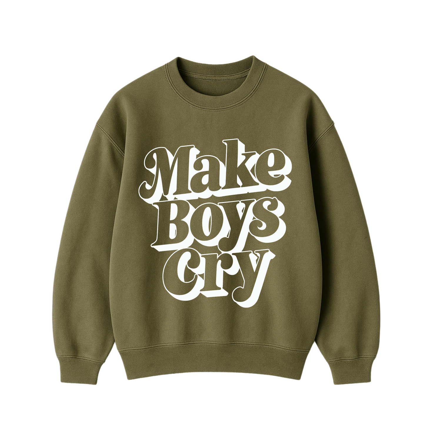 Make Boys Cry Sweatshirt