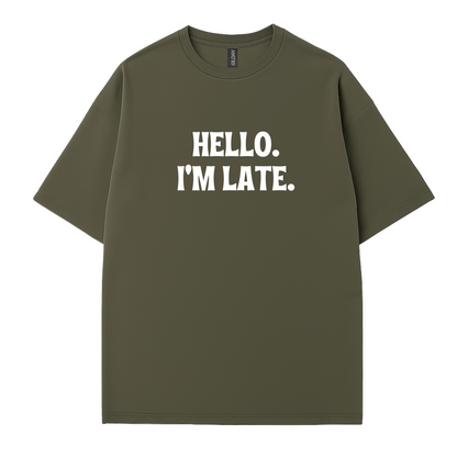 Hello I'm Late T-Shirt