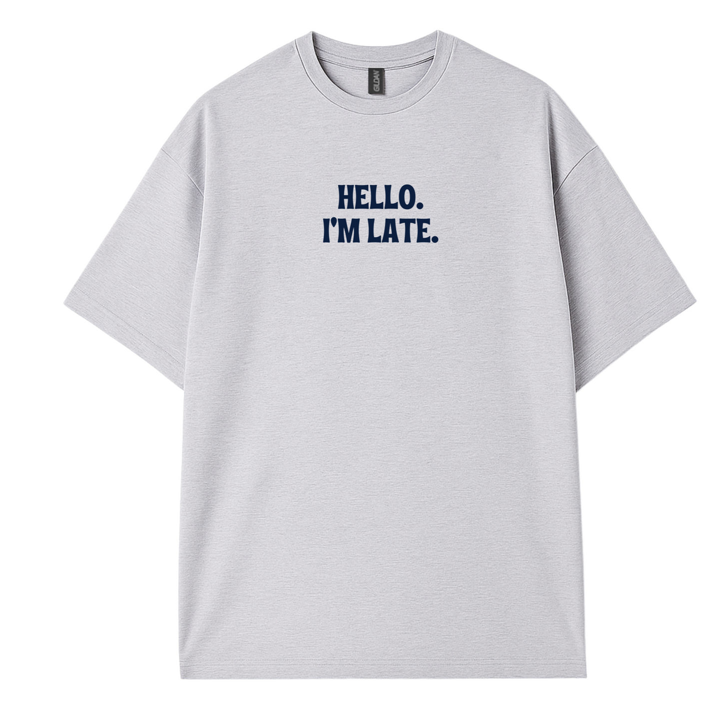 Hello I'm Late T-Shirt