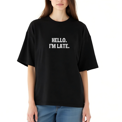 Hello I'm Late T-Shirt